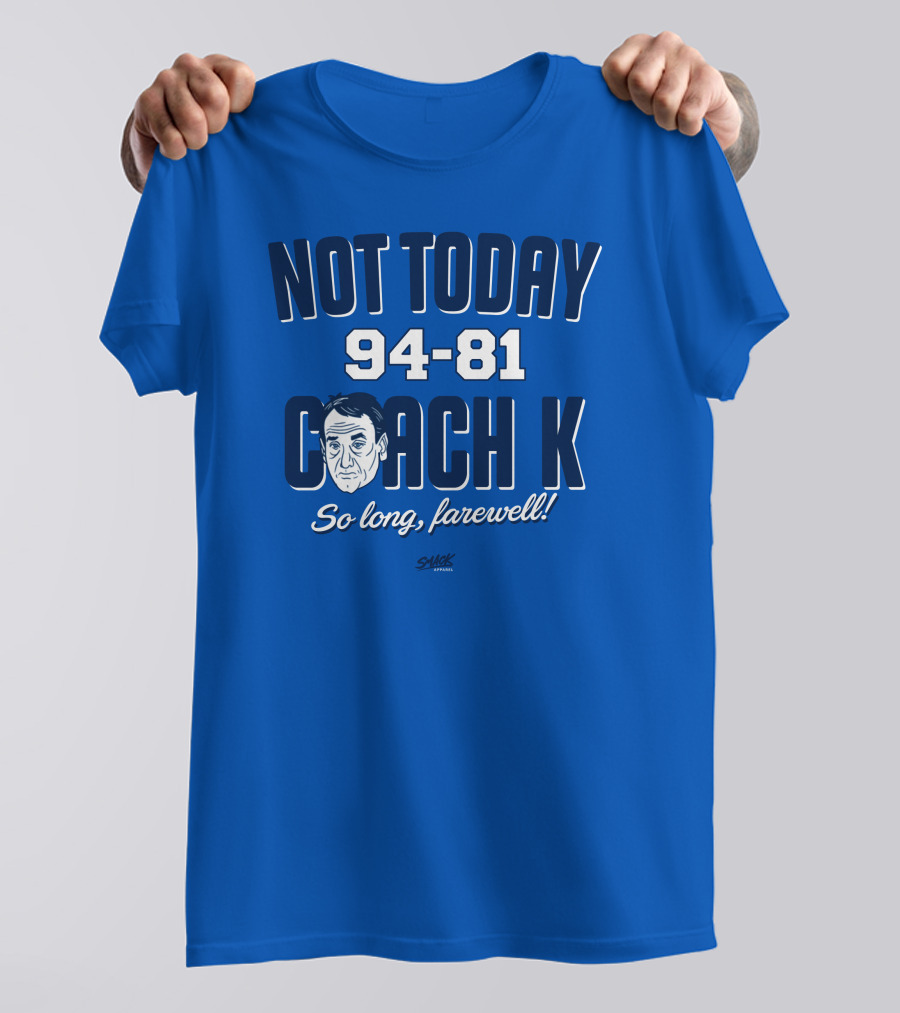 Not Today 94-81 Coach K So Long Farewell T-Shirt