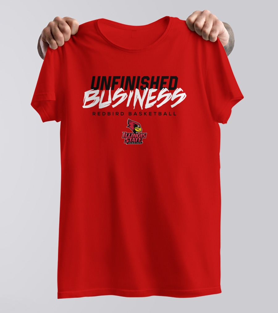 UNFINISHED BUSINESS Redbird Basketball Illinois State T-Shirt