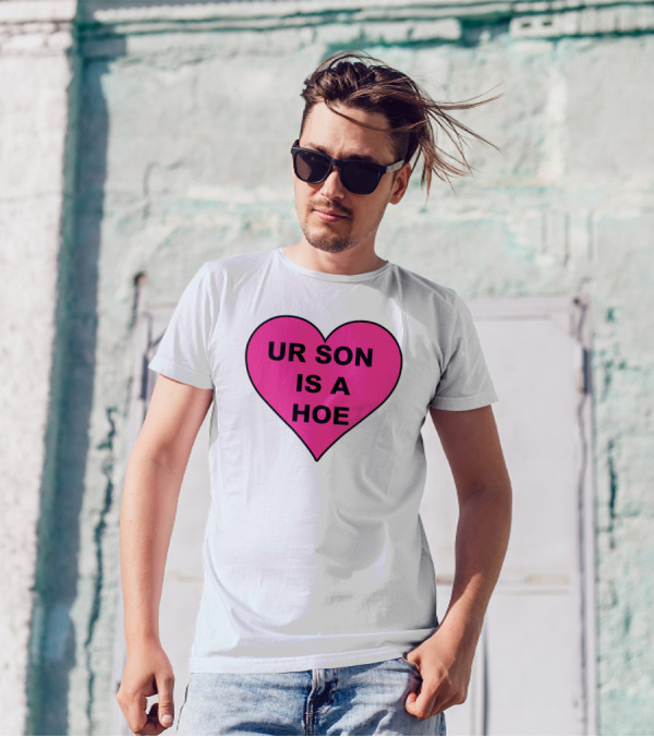 UR SON IS A HOE Pink Heart T-Shirt