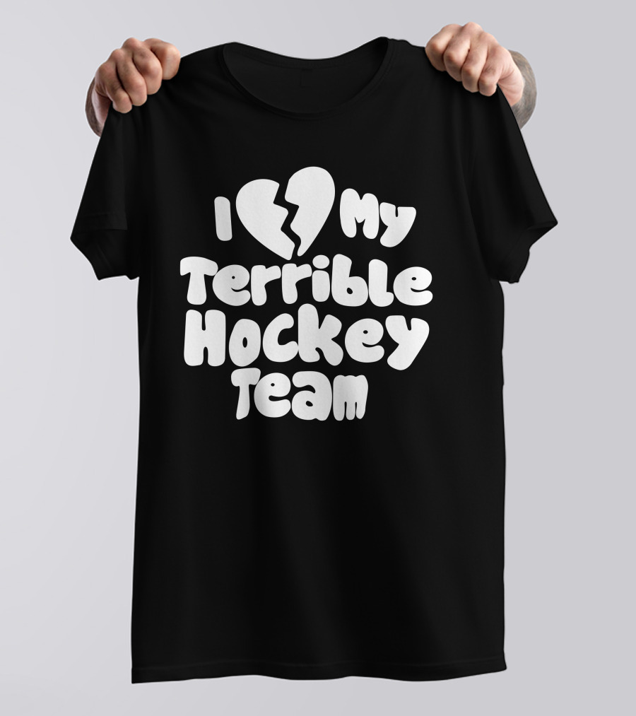 I Love My Terrible Hockey Team Broken Heart T-Shirt