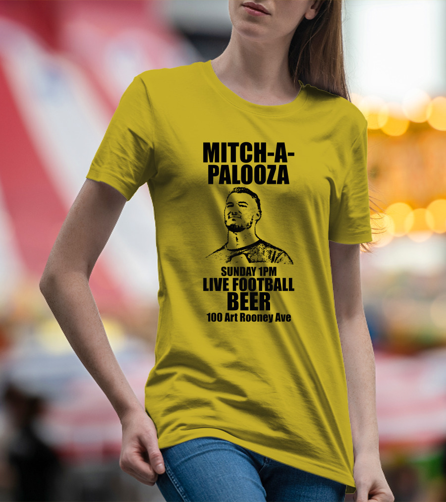 Mitch-A-Palooza Sunday 1PM Live Football Beer 100 Art Rooney Ave T-Shirt