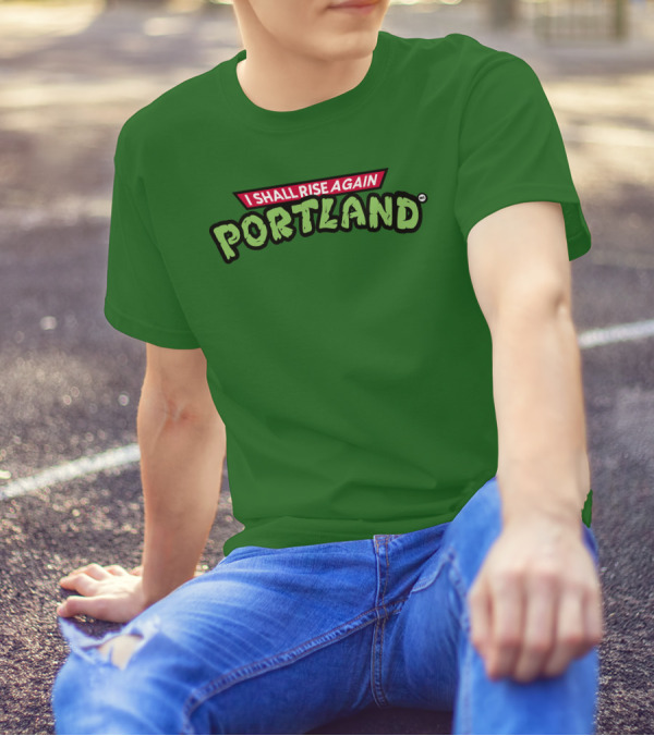 I Shall Rise Again Portland Portland Native T-Shirt