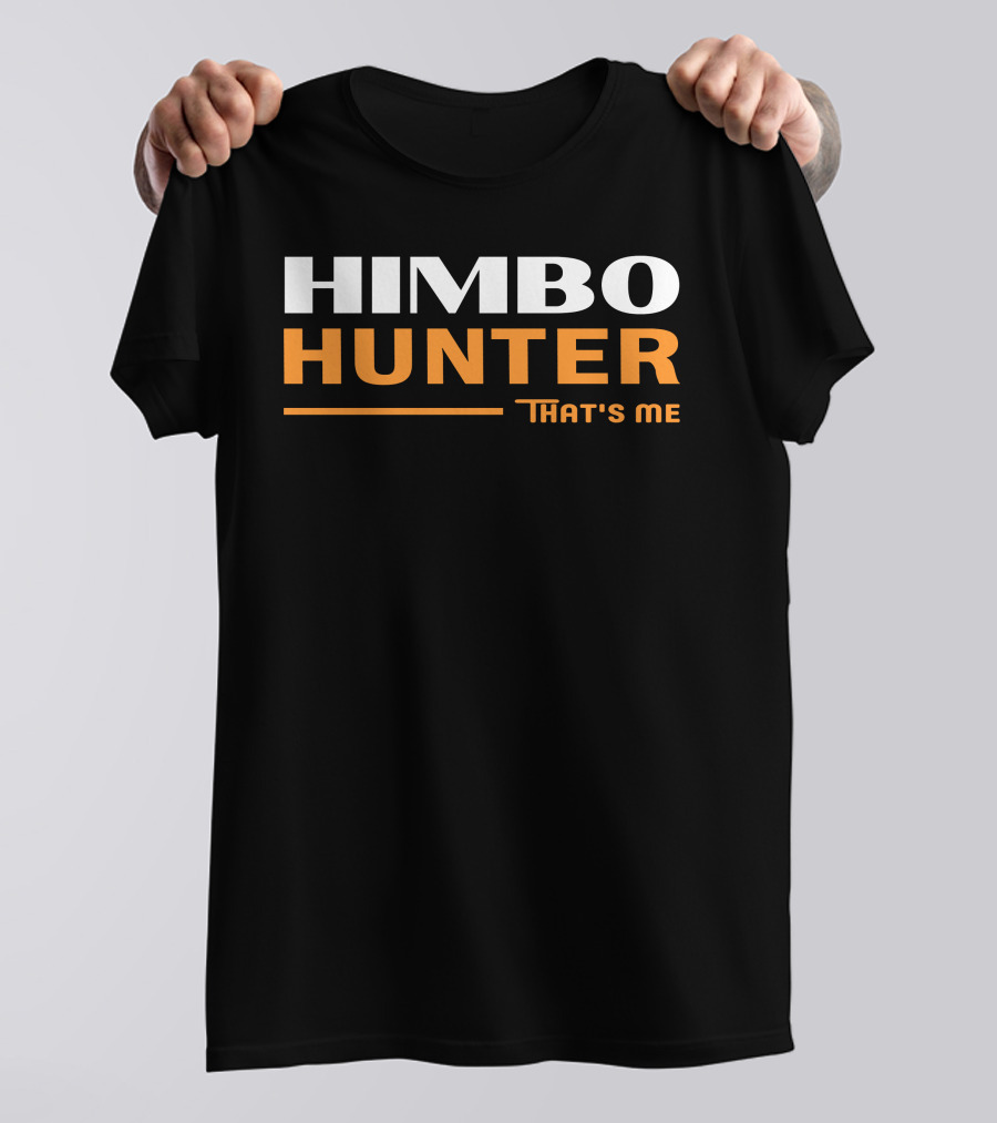 Himbo Hunter That's Me Bold White And Orange Text T-Shirt