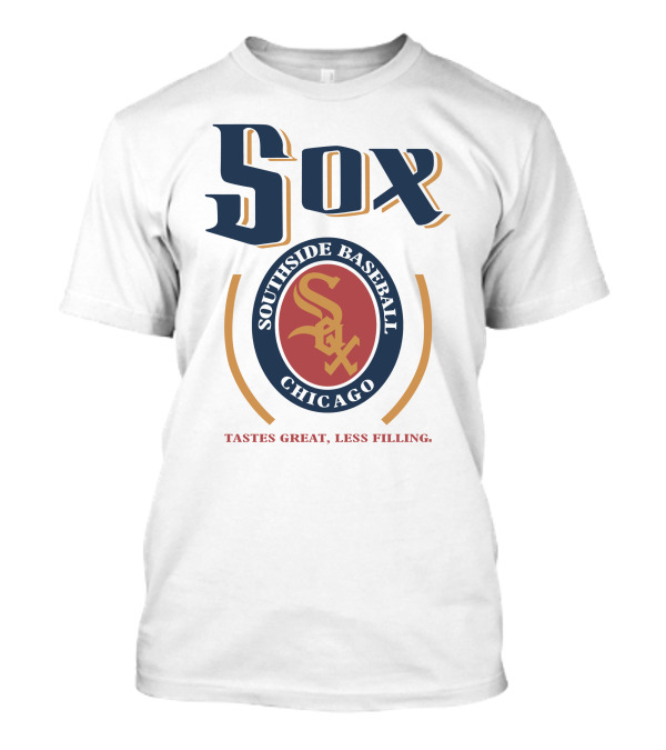 Southside Baseball Chicago Sox Tastes Great Less Filling T-Shirt