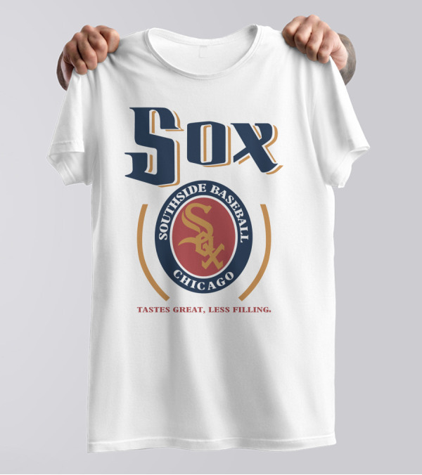 Southside Baseball Chicago Sox Tastes Great Less Filling T-Shirt