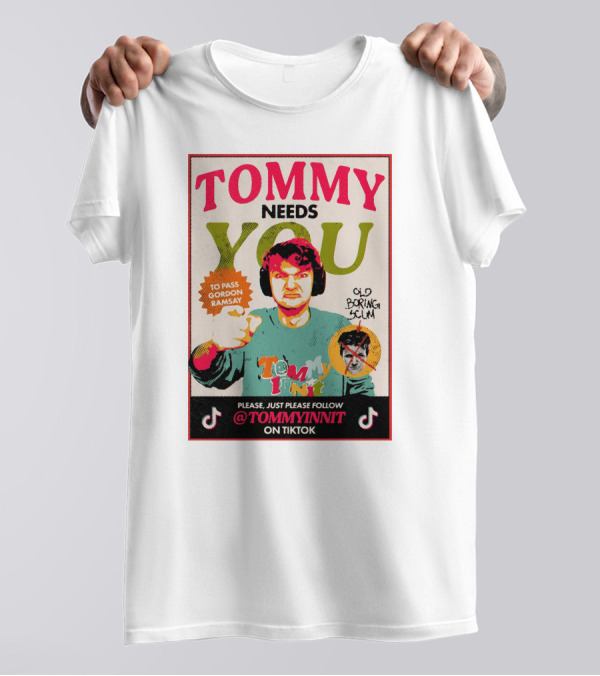 TOMMY NEEDS YOU TO PASS GORDON RAMSAY PLEASE JUST PLEASE FOLLOW TOMMYINNIT ON TIKTOK T-Shirt