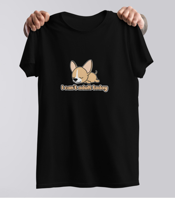 I Can't Adult Today Chihuahua Sleeping T-Shirt