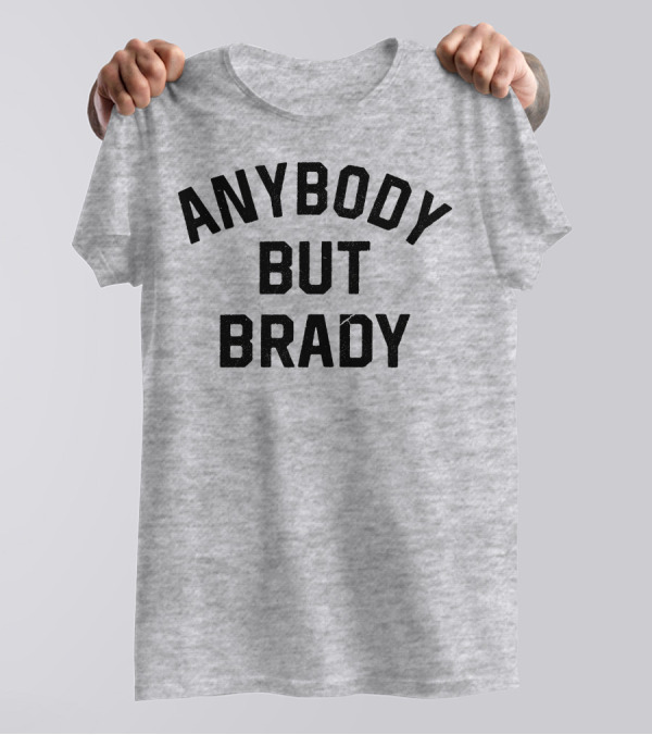 Steel City Shop Anybody But Brady Sports Fan T-Shirt