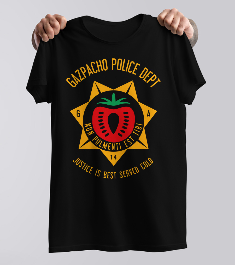 Gazpacho Police Dept Non Pulmenti Est Tibi Justice Is Best Served Cold T-Shirt