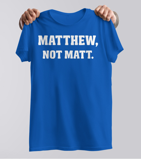 Kelly Stafford Matthew Not Matt T-Shirt