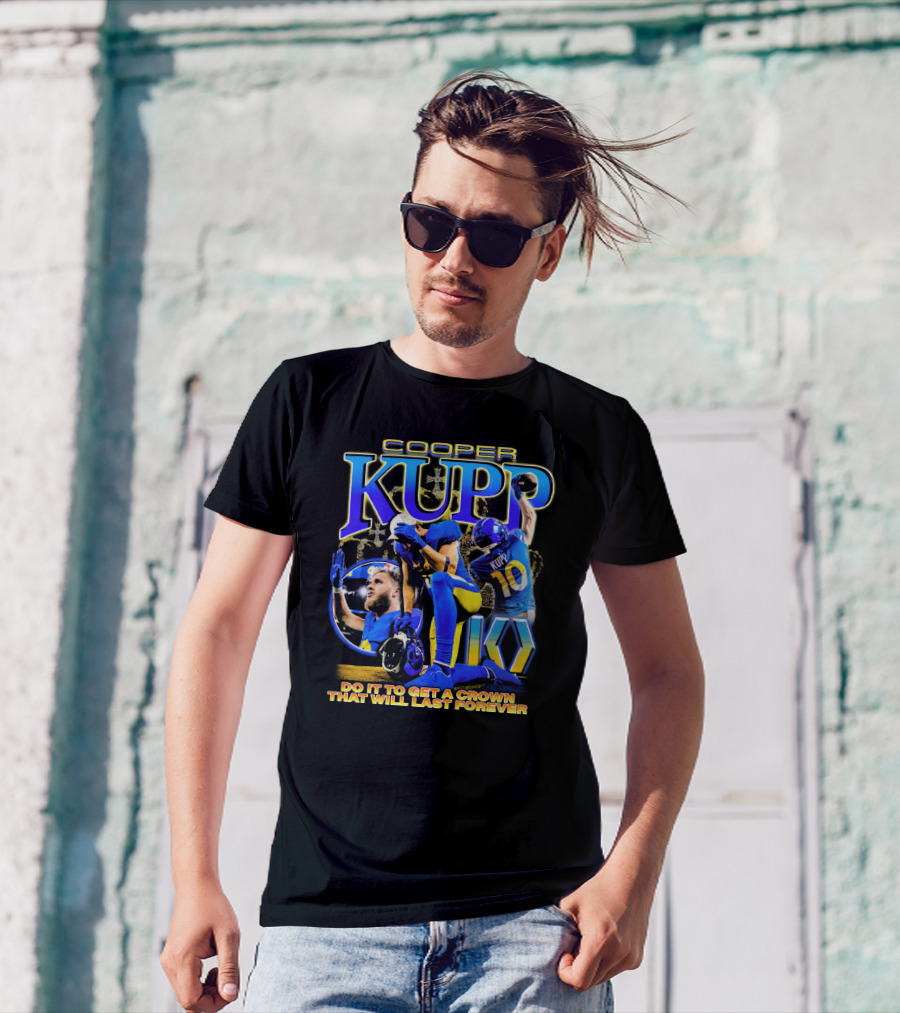 Cooper Kupp Big Game Do It To Get A Crown That Will Last Forever T-Shirt
