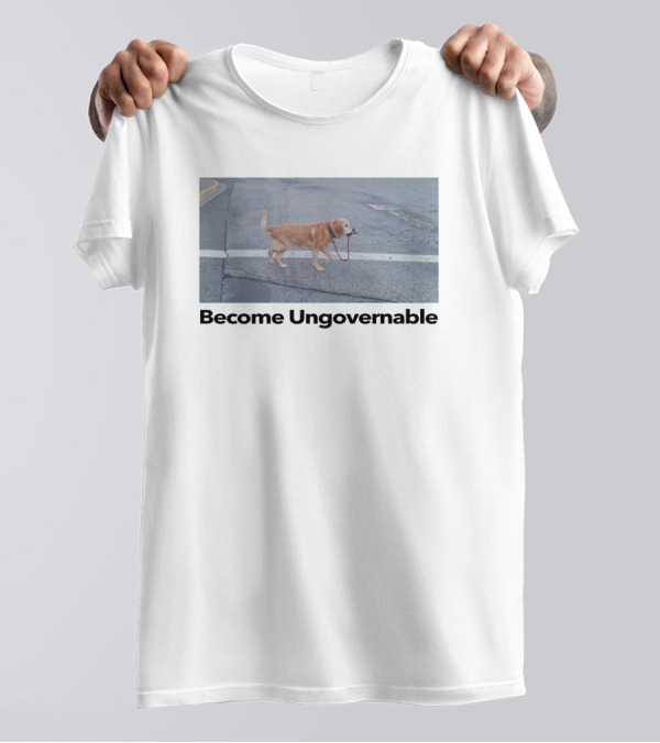 Shitheadsteve Merch Become Ungovernable Dog Holding Leash T-Shirt