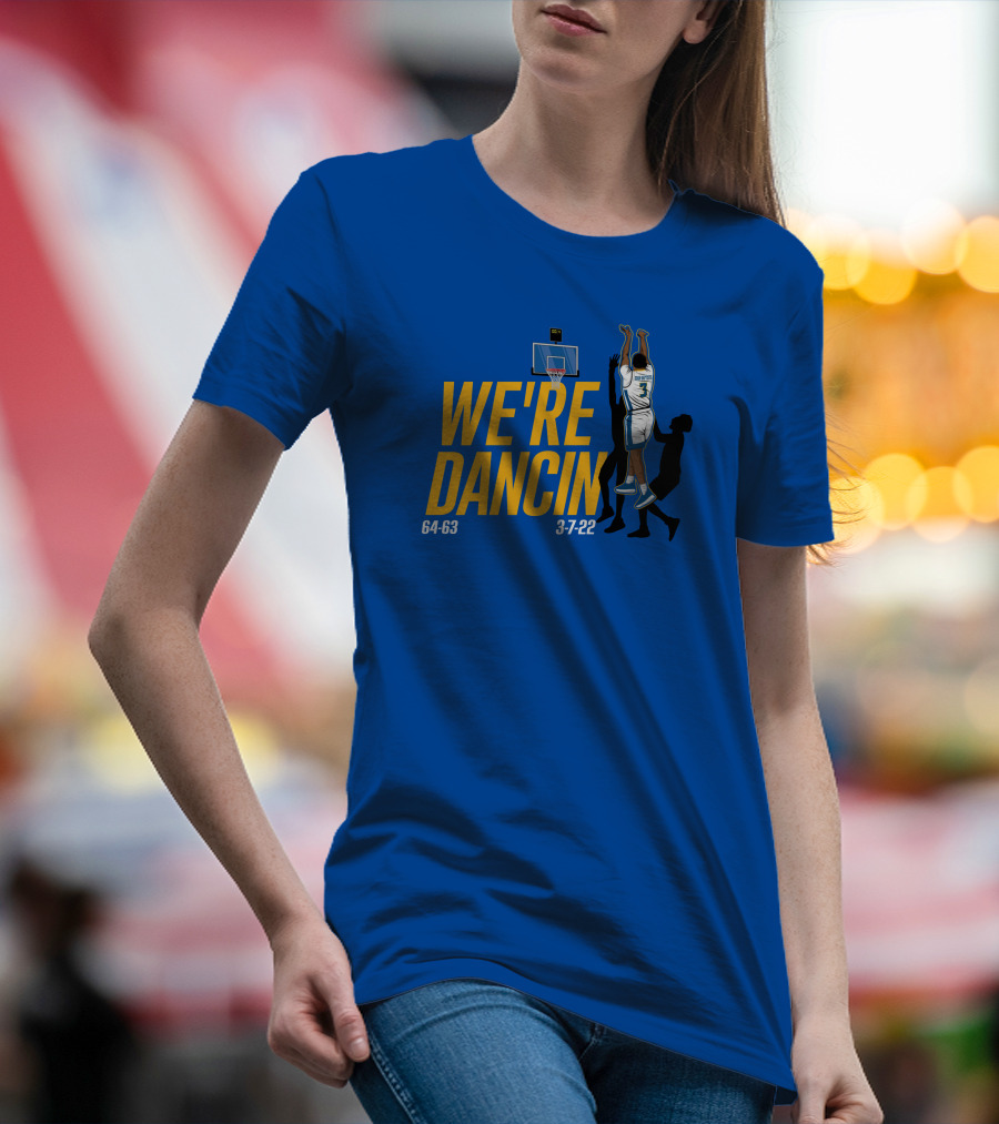 We're Dancin' Basketball 64-63 3-7-22 T-Shirt
