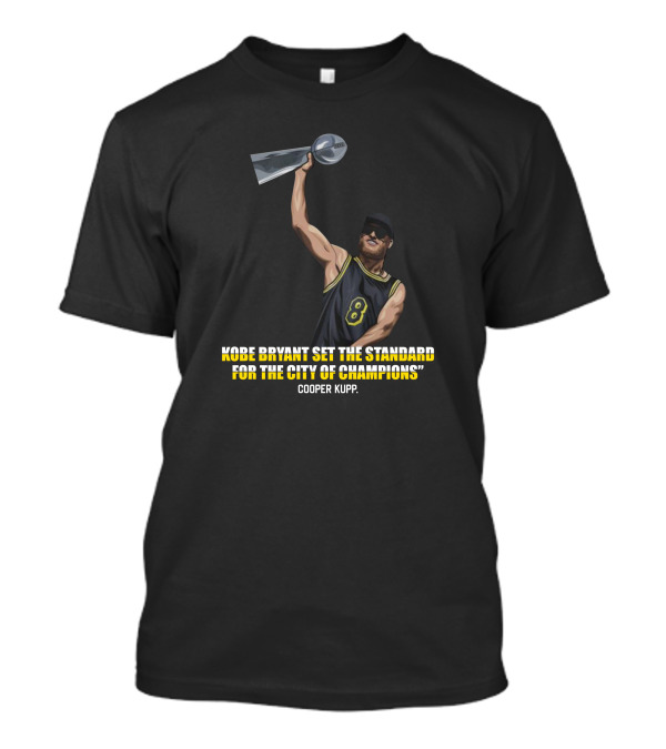Kobe Bryant Set The Standard For The City Of Champions Cooper Kupp T-Shirt