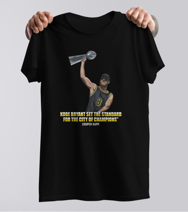 Kobe Bryant Set The Standard For The City Of Champions Cooper Kupp T-Shirt