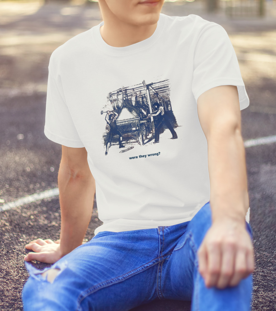 Edward Ongweso Jr Were They Wrong Labor Machine Workers T-Shirt