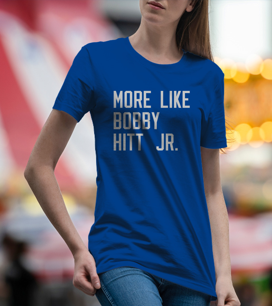 More Like Bobby Hitt Jr Molls T-Shirt