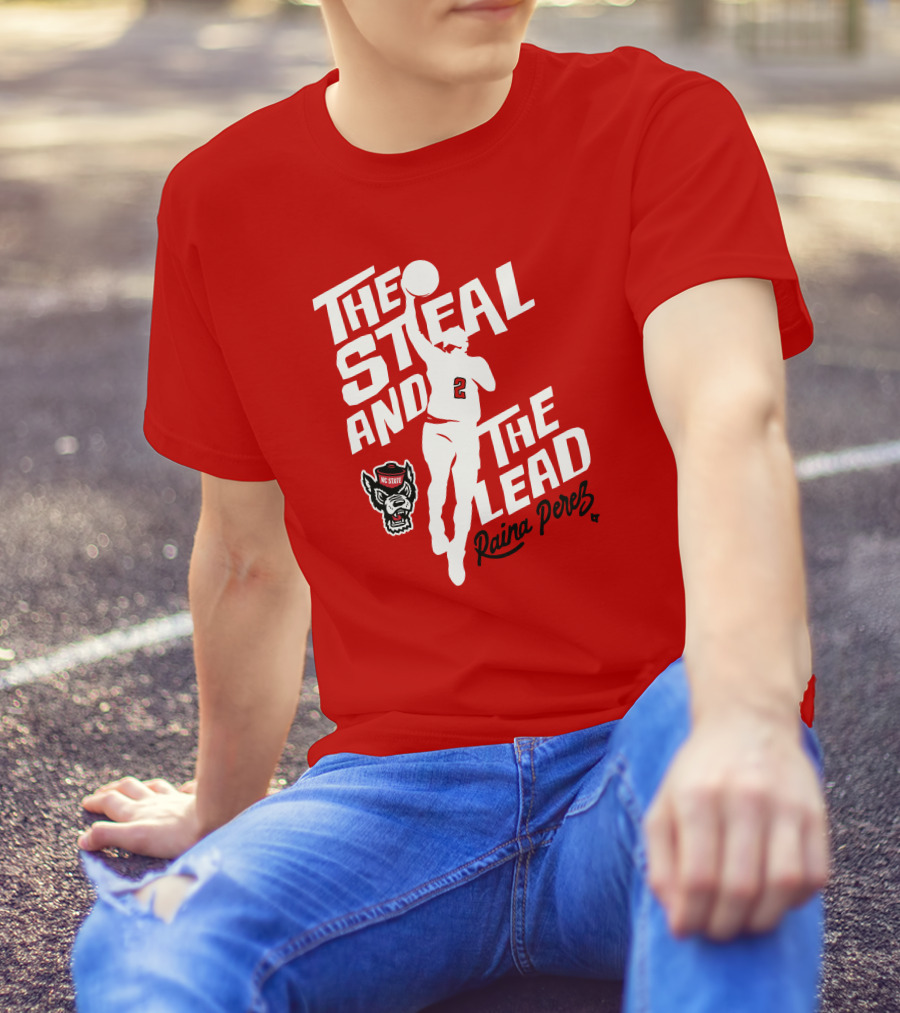Nc State Basketball The Steal And The Lead Raina Perez T-Shirt