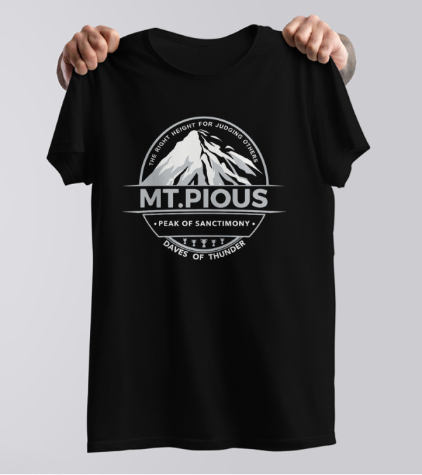 Dave Dameshek Mt.Pious Peak Of Sanctimony Daves Of Thunder Logo The Right Height For Judging Others T-Shirt