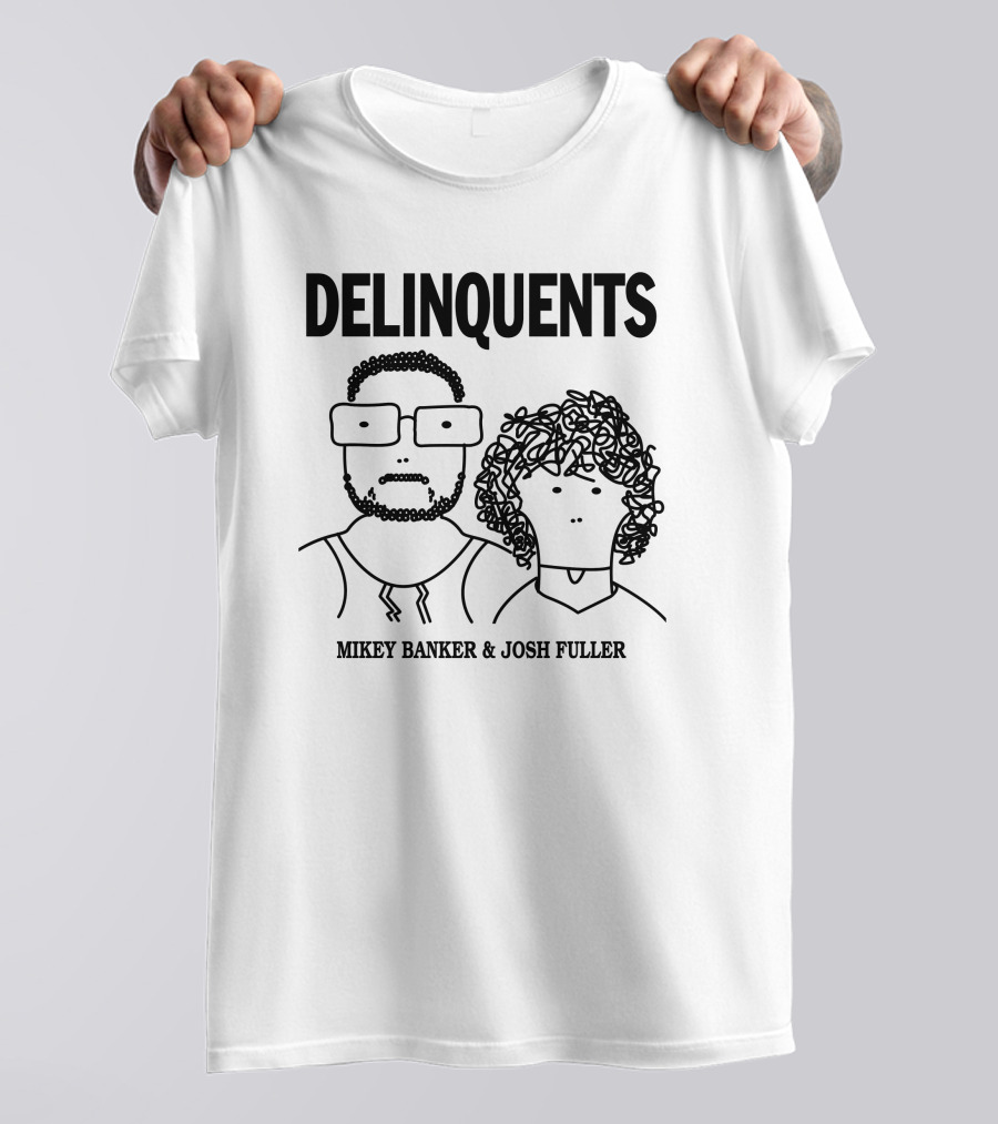 DELINQUENTS Mikey Banker And Josh Fuller T-Shirt