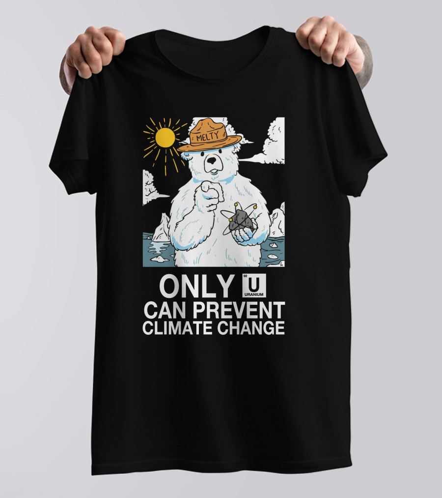 Only Uranium Can Prevent Climate Change Melty Polar Bear T-Shirt