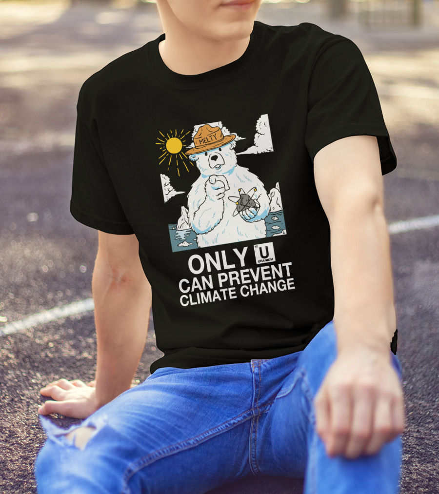 Only Uranium Can Prevent Climate Change Melty Polar Bear T-Shirt