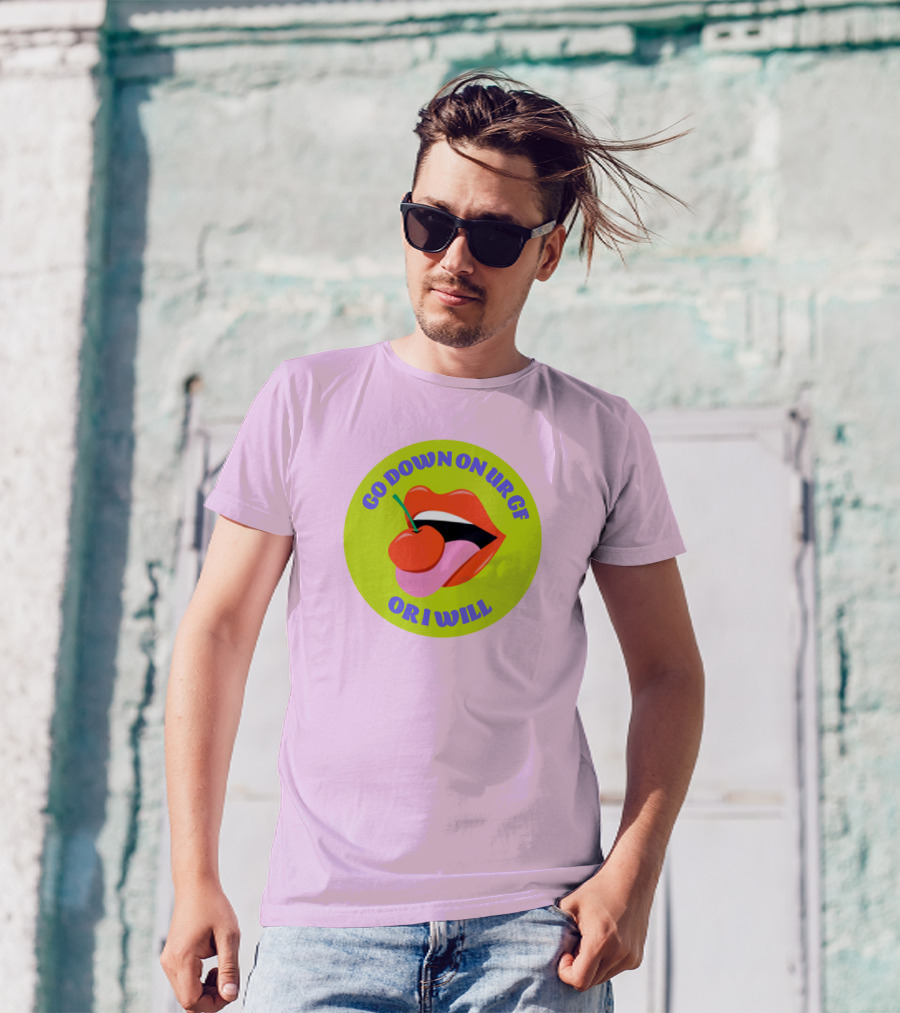 Go Down On Ur Gf Or I Will Lips Cherry Circle T-Shirt