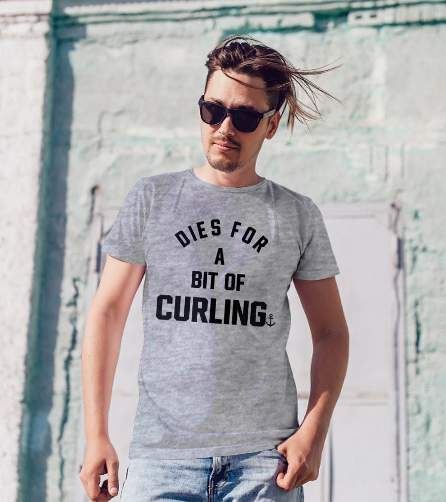 Dies For A Bit Of Curling Devin Heroux Anchor T-Shirt