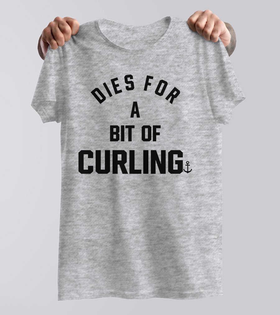 Dies For A Bit Of Curling Devin Heroux Anchor T-Shirt