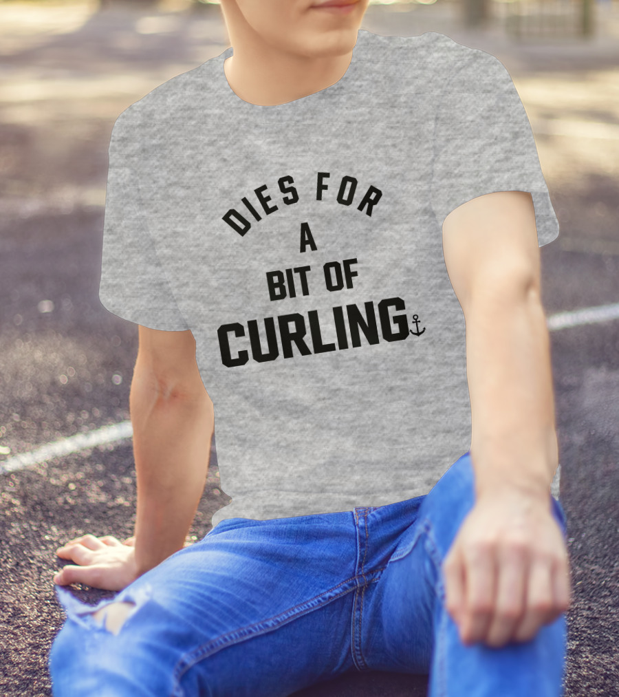 Dies For A Bit Of Curling Devin Heroux Anchor T-Shirt