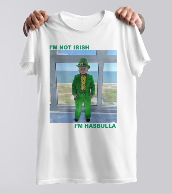 I'm Not Irish I'm Hasbulla St. Patrick's Day T-Shirt
