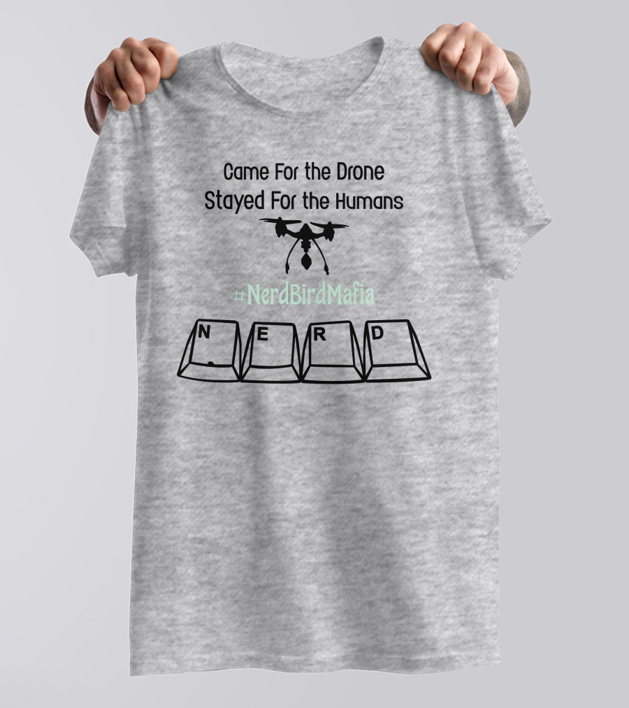 Came For The Drone Stayed For The Humans Nerd Bird Mafia Keyboard T-Shirt