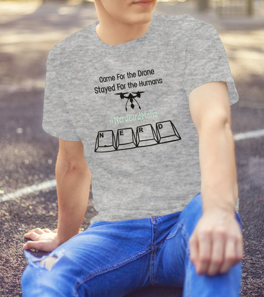 Came For The Drone Stayed For The Humans Nerd Bird Mafia Keyboard T-Shirt