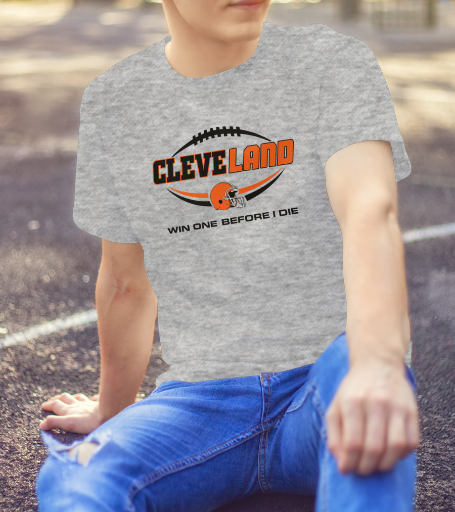 Cleveland Football Helmet Win One Before I Die T-Shirt