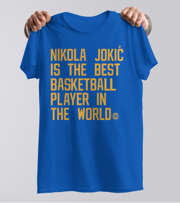 Nikola Jokic Is The Best Basketball Player In The World BBB T-Shirt
