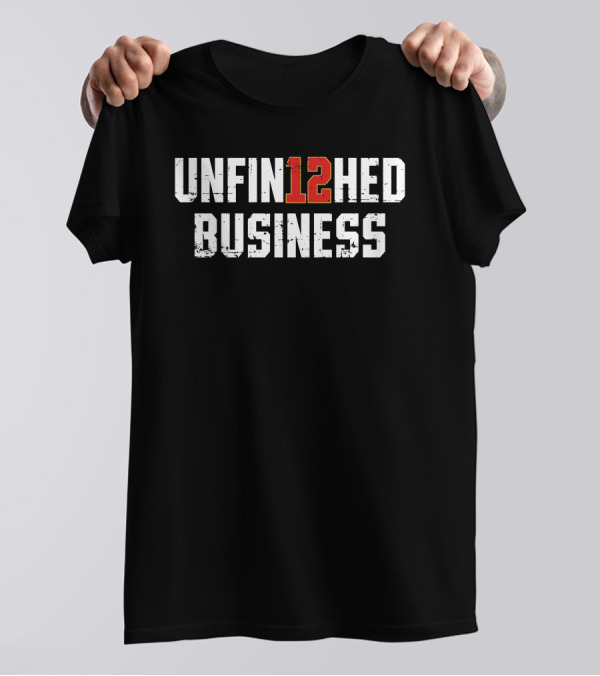 For The Bay Clothing Co 12 Unfin12hed Business T-Shirt