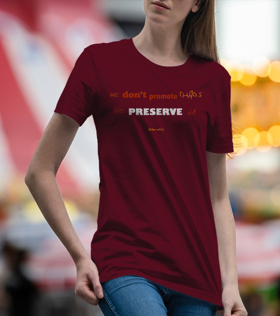 An Audience With Adele We Don't Promote Chaos We Preserve It Skim Milk T-Shirt