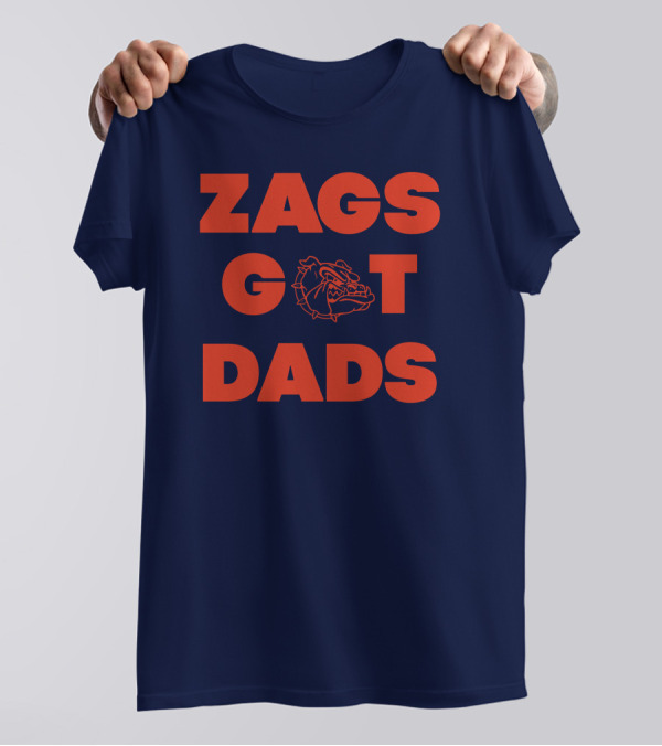 Zags Bulldogs Got Dads Gonzaga Basketball T-Shirt