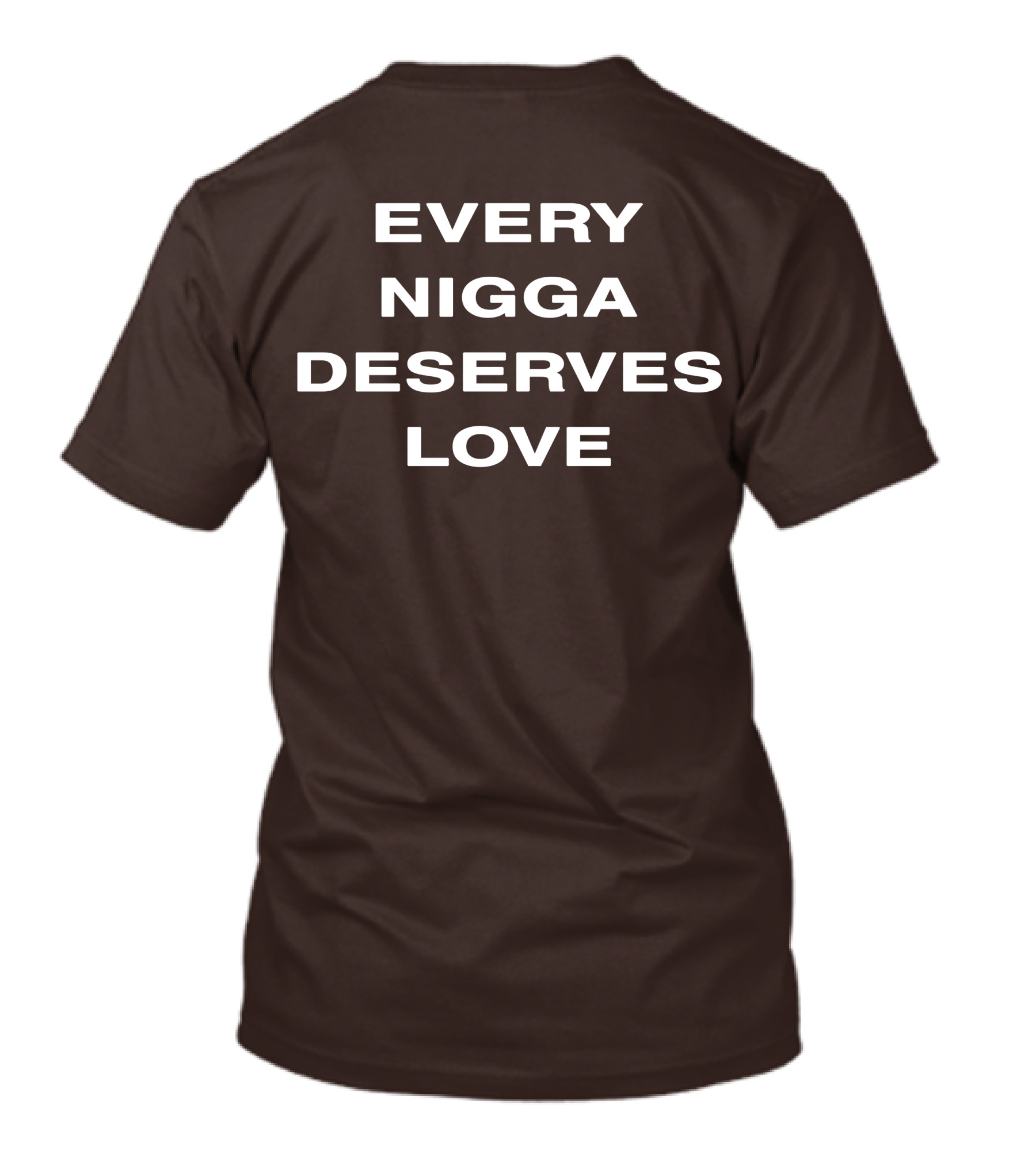 Every Nigga Deserves Love T-Shirt