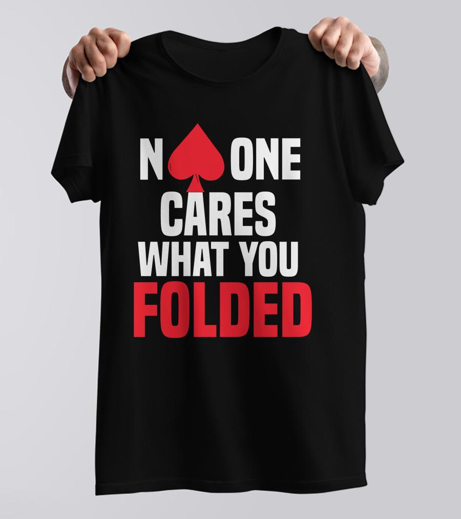 Melissa Burr Poker No One Cares What You Folded Spade T-Shirt