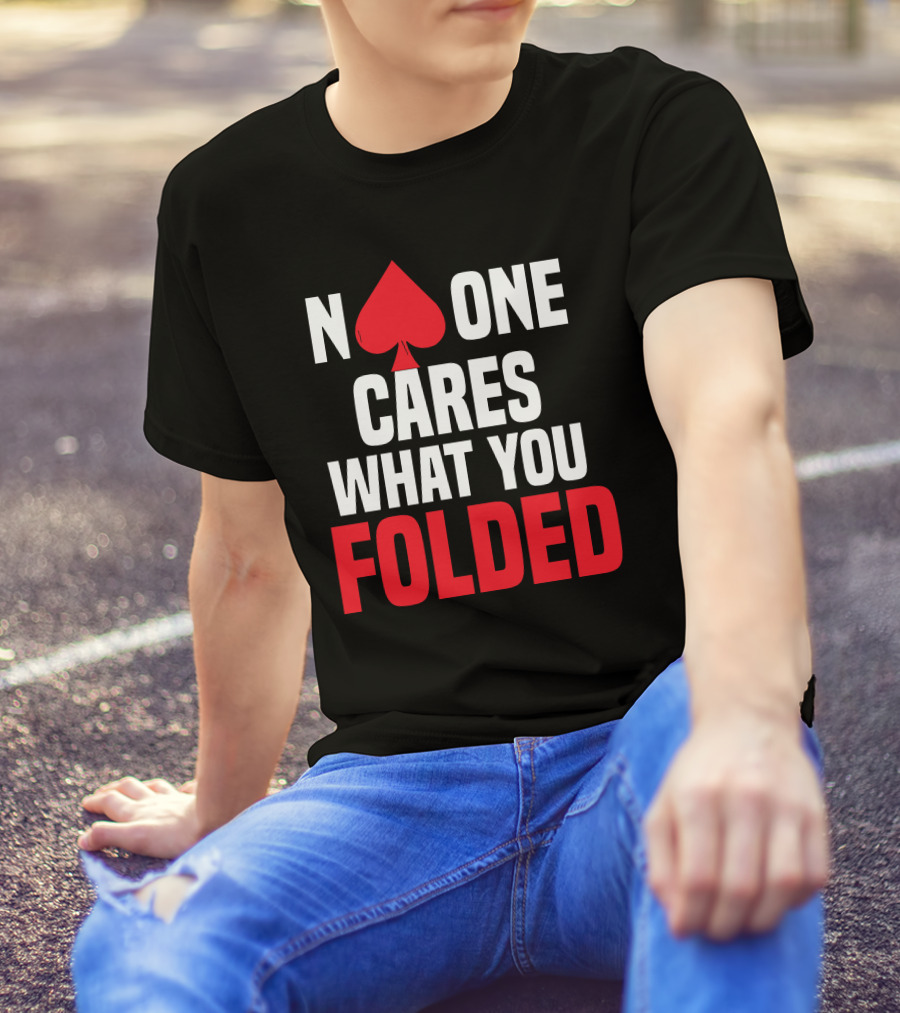 Melissa Burr Poker No One Cares What You Folded Spade T-Shirt