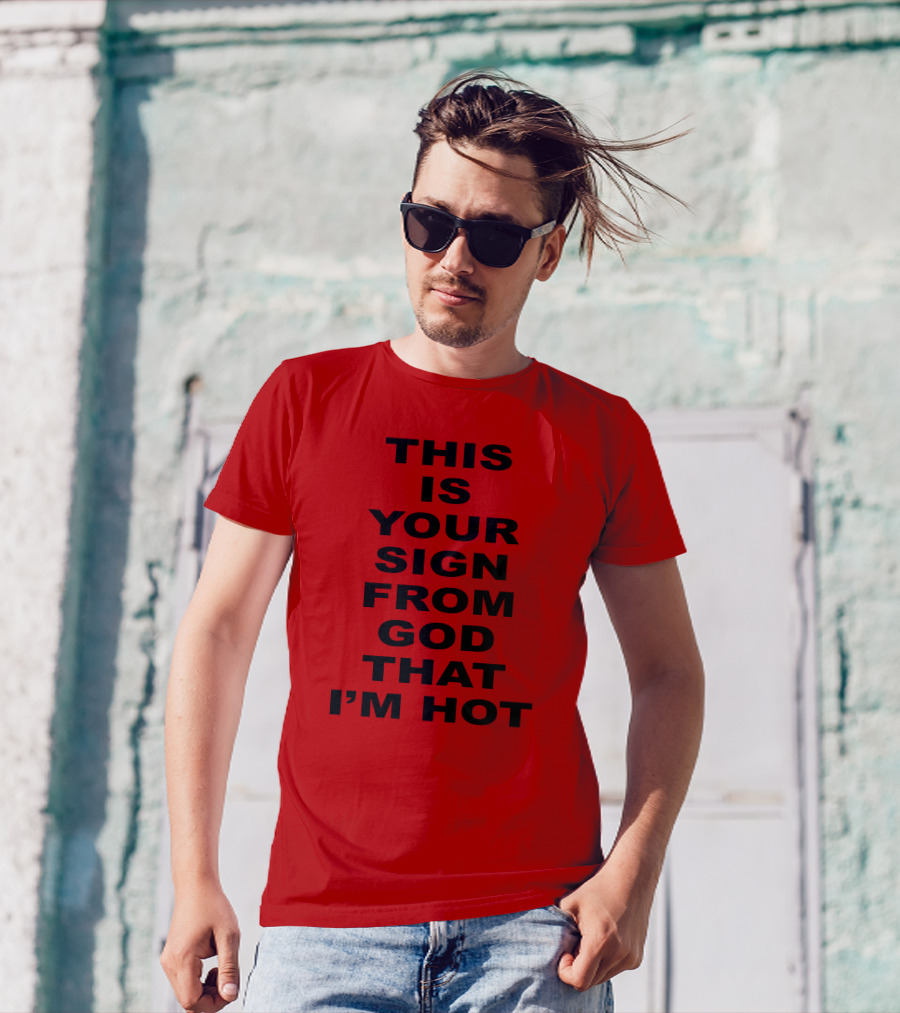 Marinadiamandis This Is Your Sign From God That I'm Hot T-Shirt