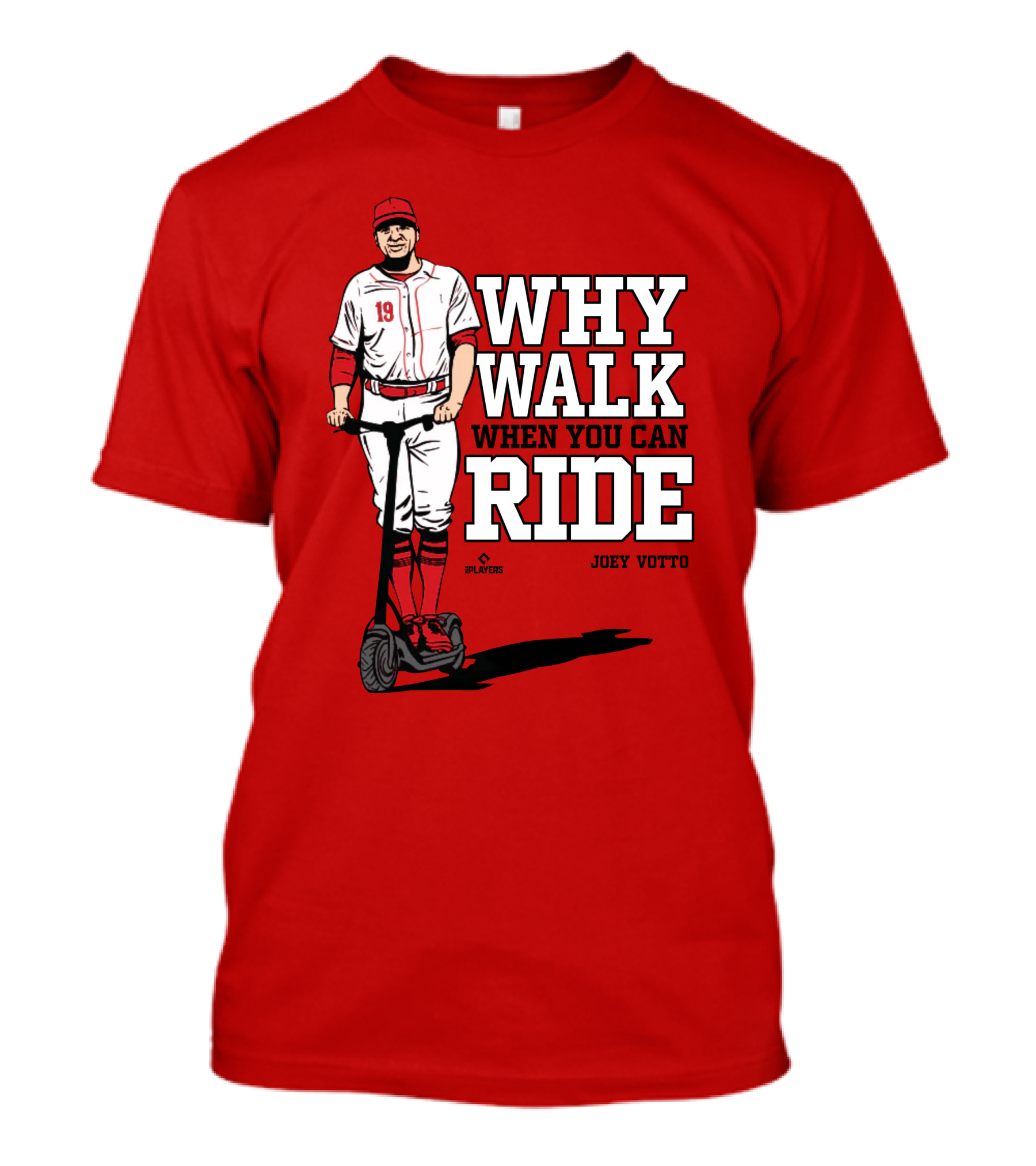 Cincy Store Joey Votto Why Walk When You Can Ride T-Shirt
