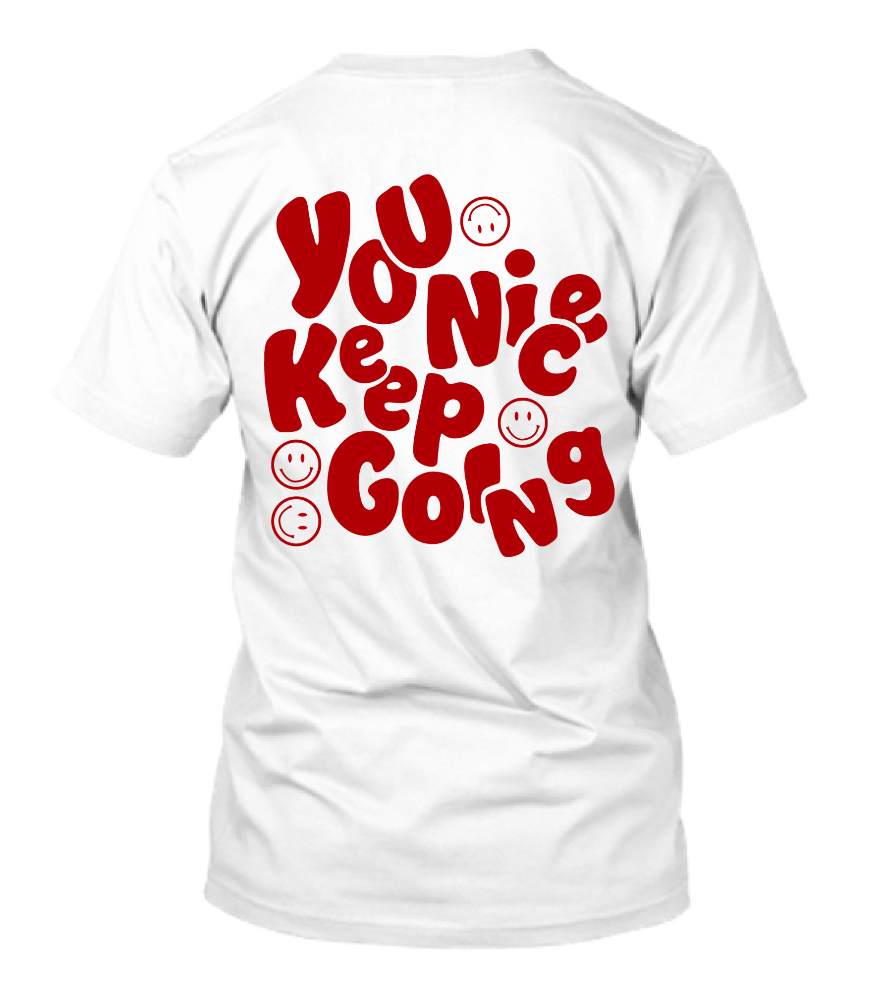 Liam McEwan Jm1013 You Nice Keep Going Ordinary Affair Merch Positive Message With Smiley Faces T-Shirt