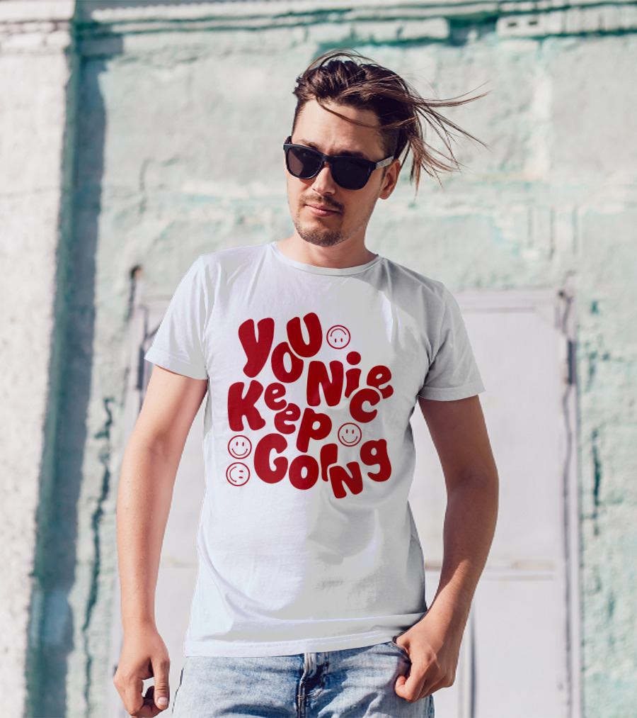 Liam McEwan Jm1013 You Nice Keep Going Ordinary Affair Merch Positive Message With Smiley Faces T-Shirt