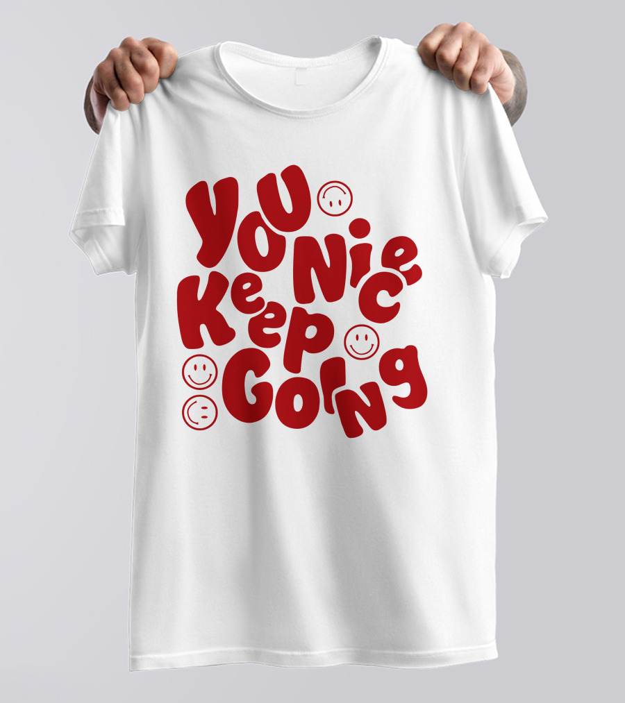 Liam McEwan Jm1013 You Nice Keep Going Ordinary Affair Merch Positive Message With Smiley Faces T-Shirt