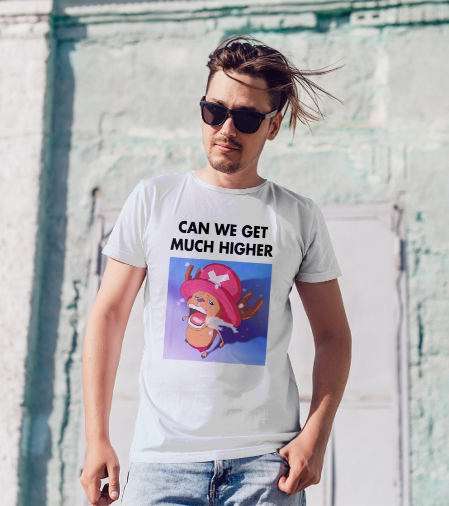 Can We Get Much Higher Tony Tony Chopper One Piece T-Shirt