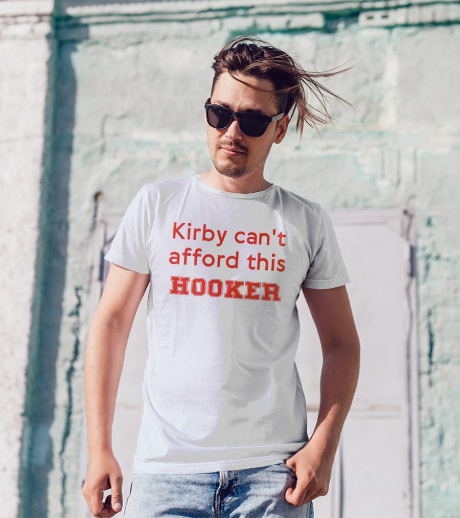 Kirby Can't Afford This Hooker Nocontextcfb T-Shirt