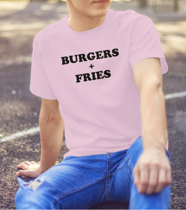 BURGERS + FRIES T-Shirt