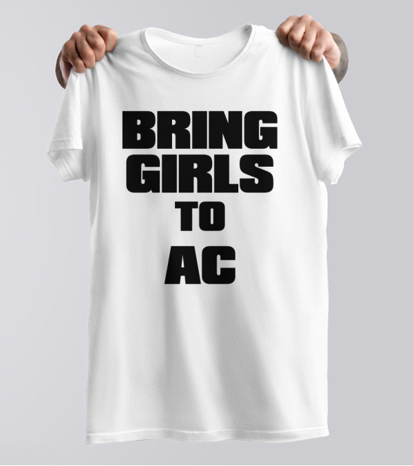 BRING GIRLS TO AC T-Shirt